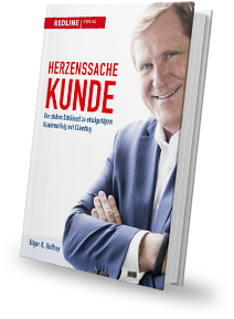 Herzenssache Kunde: Die sieben Schlüssel zu einzigartigem Kundenerfolg mit Clienting